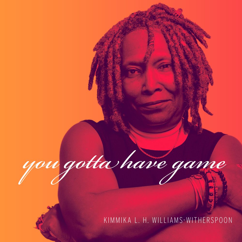 Album cover image featuring Kimmika Williams-Witherspoon, a Black woman with in a black sleeveless top, and the title "you gotta have game"